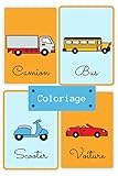 COLORIAGE: VOITURE, CAMION, SCOOTER, BUS  Livre de coloriage spécial véhicules pour les enfants à partir 3 ans ! Plus de 60 images à colorier.