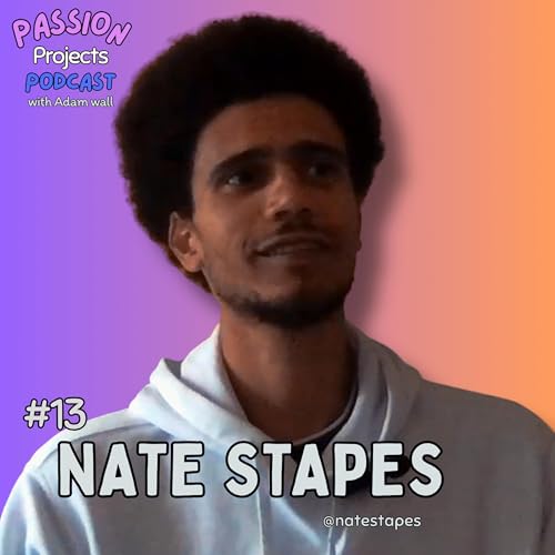 『#13 Nate Stapes - Becoming a Rapper, Growing as an Artist, Finding Your Vision, & Releasing Music』のカバーアート