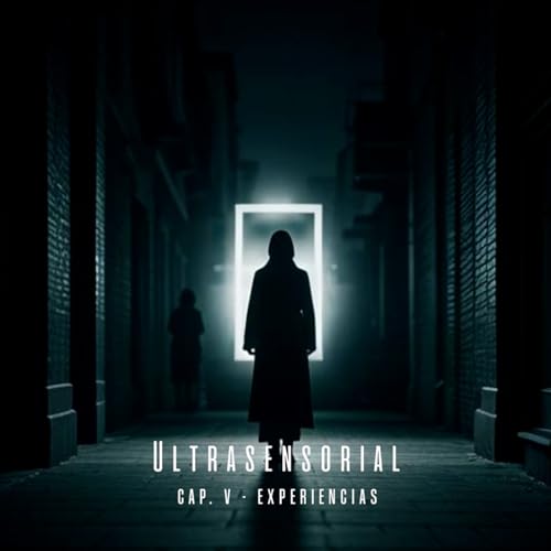 ULTRASENSORIAL - CAP. V - Experiencias