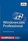  Windows 2000 Professional - Kompendium . Arbeitsbuch, Nachschlagewerk, Praxisführer (Kompendium / Handbuch)