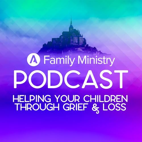 Helping Your Children Through Grief & Loss | Abundant Life Family Podcast S2E12 Podcast Por arte de portada