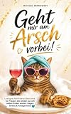 Geht mir am Arsch vorbei! Lustiges Anti-Stress-Geschenk für Frauen, die wieder zu sich selbst finden wollen. Gegen Stress & Alltagschaos (Geschenkideen mit Herz & Humor, Band 5)