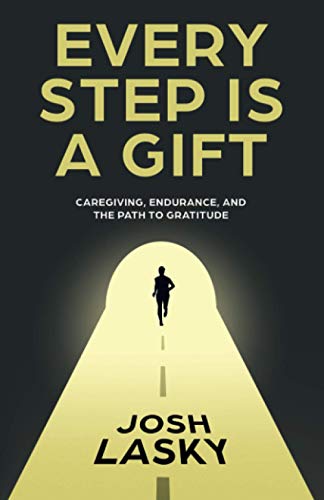 Every Step Is a Gift: Caregiving, Endurance, and the Path to Gratitude