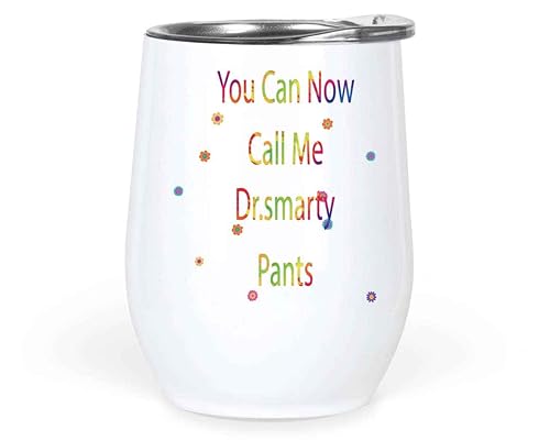 Phd Doctoral Gift for Smarty Pant Friends, Ideal for Medical Student Graduation - Dr Smarty Pants, Funny Quote on 12 Oz White Stainless Steel Wine