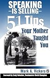 Speaking Is Selling: 51 Tips Your Mother Taught You