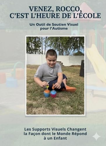 Allez Rocco, C’est l’Heure d’Aller à l’École: Un guide visuel de connexion pour aider les parents et les éducateurs à soutenir les enfants autistes avec compréhension et bienveillance (French Edition)