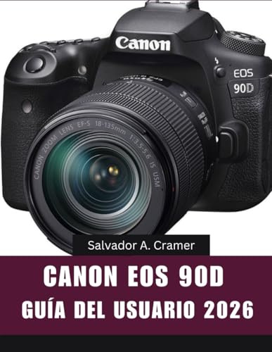 CANON EOS 90D GUÍA DEL USUARIO 2026: Consejos y trucos de expertos para principiantes y personas mayores en este manual detallado paso a paso.