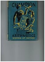Champion Arithmetics Stepped-up Edition. Grade Eight. 1937 Edition B000VDUG64 Book Cover