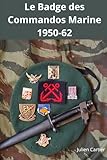  Les Badges des Commando Marine 1950-62: Histoire, attribution et fabrication