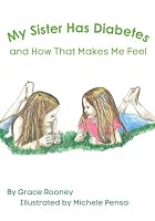 My Sister Has Diabetes: and How That Makes Me Feel 1515344525 Book Cover