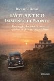 riccardo rossi doppiatore  L’Atlantico Immenso di Fronte: Un viaggio, due amici e tutto quello che ci siamo portati dietro Quando partire era più importante che arrivare