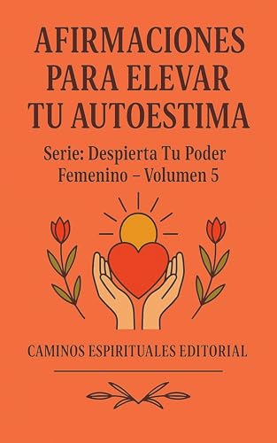Afirmaciones para elevar tu autoestima : Frases de amor propio para mujeres que quieren reconecta...