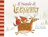 Il Natale di Legnetto. Ediz. a colori