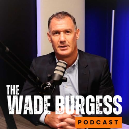 The Wade Burgess Podcast Podcast Por Wade Burgess arte de portada