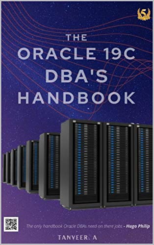 Amazon.com: The Oracle 19c DBA's Handbook eBook : A, Tanveer: Kindle Store