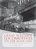 Great Western Locomotives On The Main Line: Scenes from an Edwardian Railway