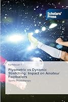 Plyometric vs Dynamic Stretching: Impact on Amateur Footballers 6209204473 Book Cover