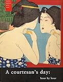 A Courtesan's Day: Hour by Hour (Famous Japanese Print Series)