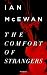 The Comfort of Strangers (Ian McEwan Series Book 3)