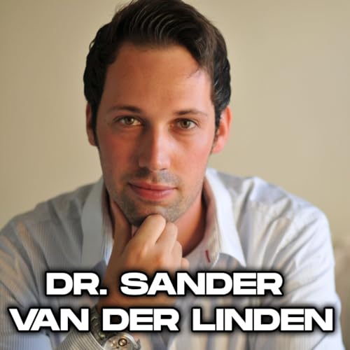 #274 - Dr. Sander van der Linden: Is MISINFORMATION The Next Biological Weapon?