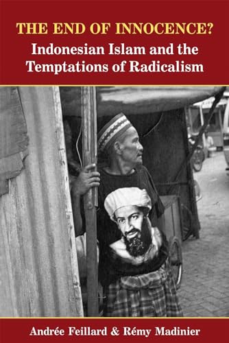 The End of Innocence? Indonesian Islam and the Temptation of Radicalism
