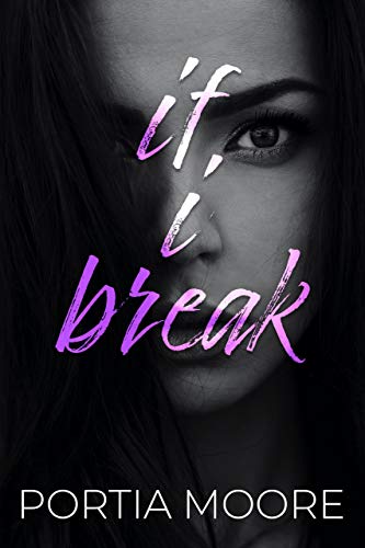 If I Break (If I Break Series Book 1) by [Portia Moore]