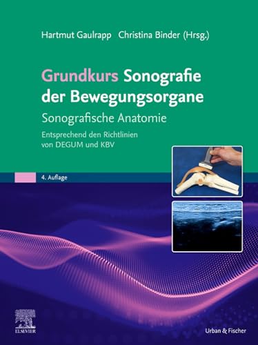 Grundkurs Sonografie der Bewegungsorgane: Standardschnitte und Richtlinien entsprechend der DEGUM (MONOGRAPHIE