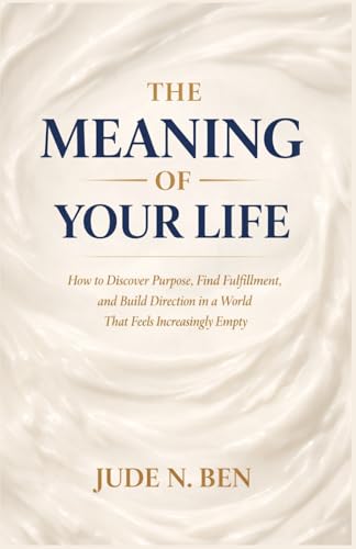 The Key Knowledge From The Meaning Of Your Life: How