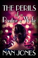 The Perils of a Pastor's Wife: If God Be For Us, Who Can Be Against Us? 1645260518 Book Cover
