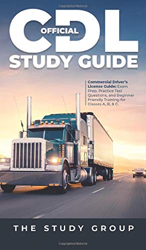 Official Cdl Study Guide: Commercial Driver'S License Guide: Exam Prep, Practice Test Questions, And Beginner Friendly Training For Classes A, B, & C.