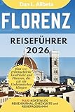 Florenz Reiseführer 2026: Alleinreisende, Familien und Paare entdecken...