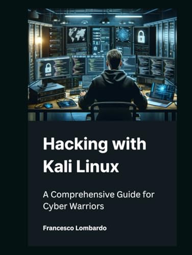 Hacking With Kali Linux: A Comprehensive Guide For Cyber Warriors