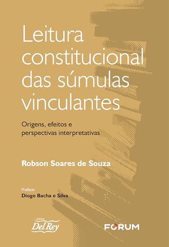 Leitura constitucional das súmulas vinculantes: origens, efeitos e perspectivas interpretativas