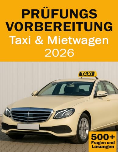 Prüfungsvorbereitung für Taxi- und Mietwagen - Fachkunde Taxi- und Mietwagen - Aktualisiert