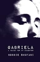 Gabriela: A Voice for My Daughter 0692324879 Book Cover