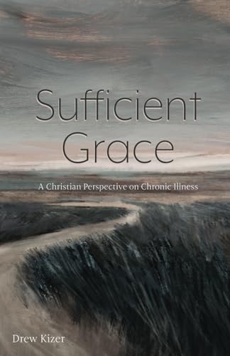 Sufficient Grace: A Christian Perspective on Chronic Illness