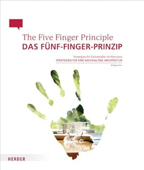 The Five Finger Principle: Strategies for Sustainable Architecture / Das Fünf-Finger-Prinzip: Strategien für eine nachhaltige Architektur