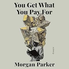 You Get What You Pay For Audiolibro Por Morgan Parker arte de portada