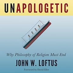 Unapologetic Audiolibro Por John W. Loftus arte de portada