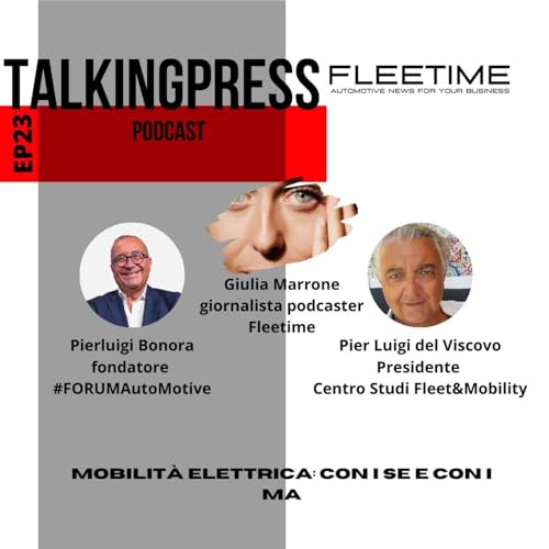 TalkingPress EP23 - Mobilit&agrave; elettrica: con i se&nbsp;e&nbsp;con&nbsp;i&nbsp;ma