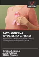 PATOLOGICZNA WYDZIELINA Z PIERSI: Profil kliniczny i patologiczny wydzieliny z piersi na oddziale ginekologiczno-polozniczym CUK (Polish Edition) 6206804119 Book Cover