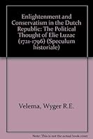 Enlightenment and Conservatism in the Dutch Republic (Speculum Historiale) 9023227433 Book Cover