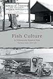 Fish Culture in Yellowstone National Park: The Early Years: 1900-1930