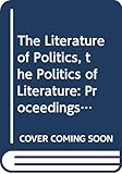  The Literature of Politics, the Politics of Literature: Proceedings of the Leiden Iasail Conference