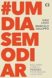 #Um Dia Sem Odiar: descubra como o perdão pode mudar a sua vida (Portuguese Edition)