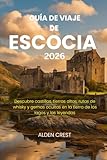 vacaciones escocia el corte ingles  GUÍA DE VIAJE DE ESCOCIA 2026: Descubre castillos, tierras altas, rutas de whisky y gemas ocultas en la tierra de los lagos y las leyendas
