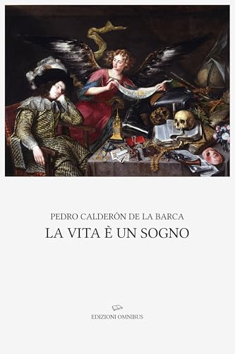 La vita è un sogno: Prefazione e traduzione di Pietro Monti (Italian Edition) - Calderón de la Barca, Pedro