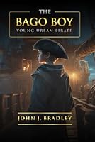 The BAGO Boy: Young Urban Pirate B0CCXR2CDG Book Cover