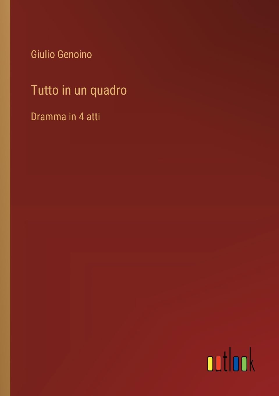 Tutto in un quadro: Dramma in 4 atti