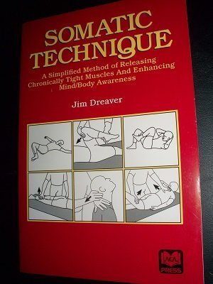 Buy Somatic Technique: A Simplified Method of Releasing Chronically Tight Muscles & Enhancing — BookShops.in